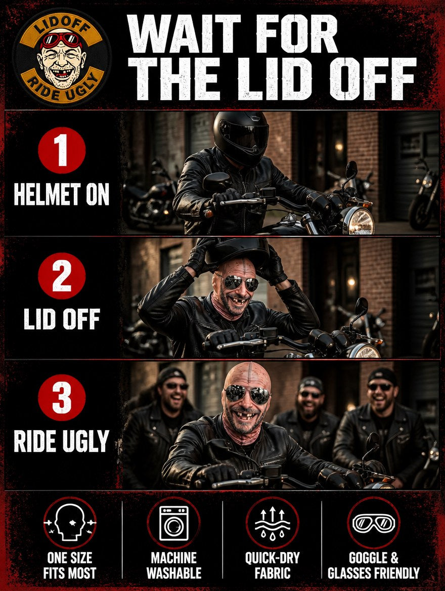 Helmet on, lid off, ride ugly
